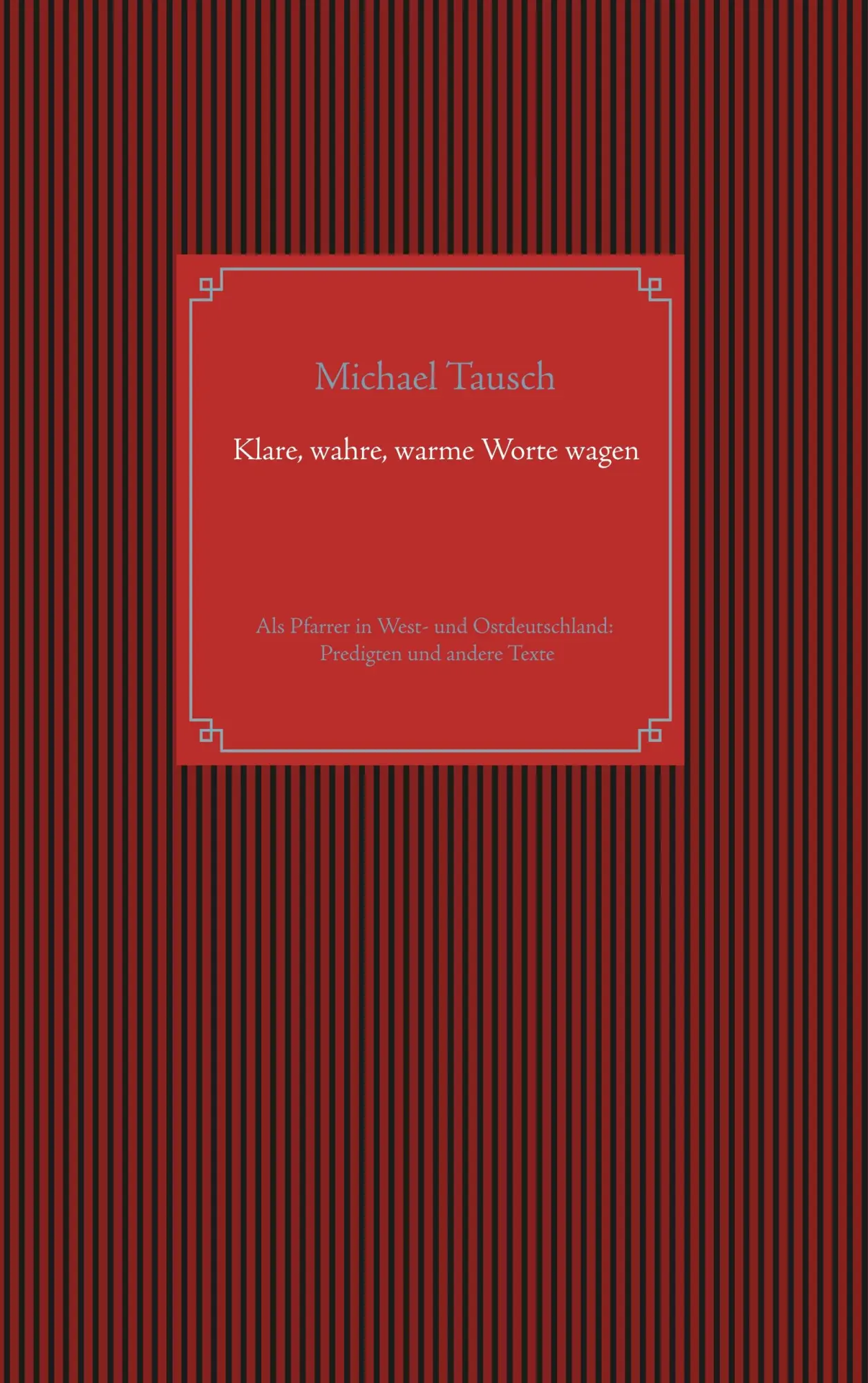 Cover: 9783752850024 | Klare, wahre, warme Worte wagen | Michael Tausch | Taschenbuch | 2020
