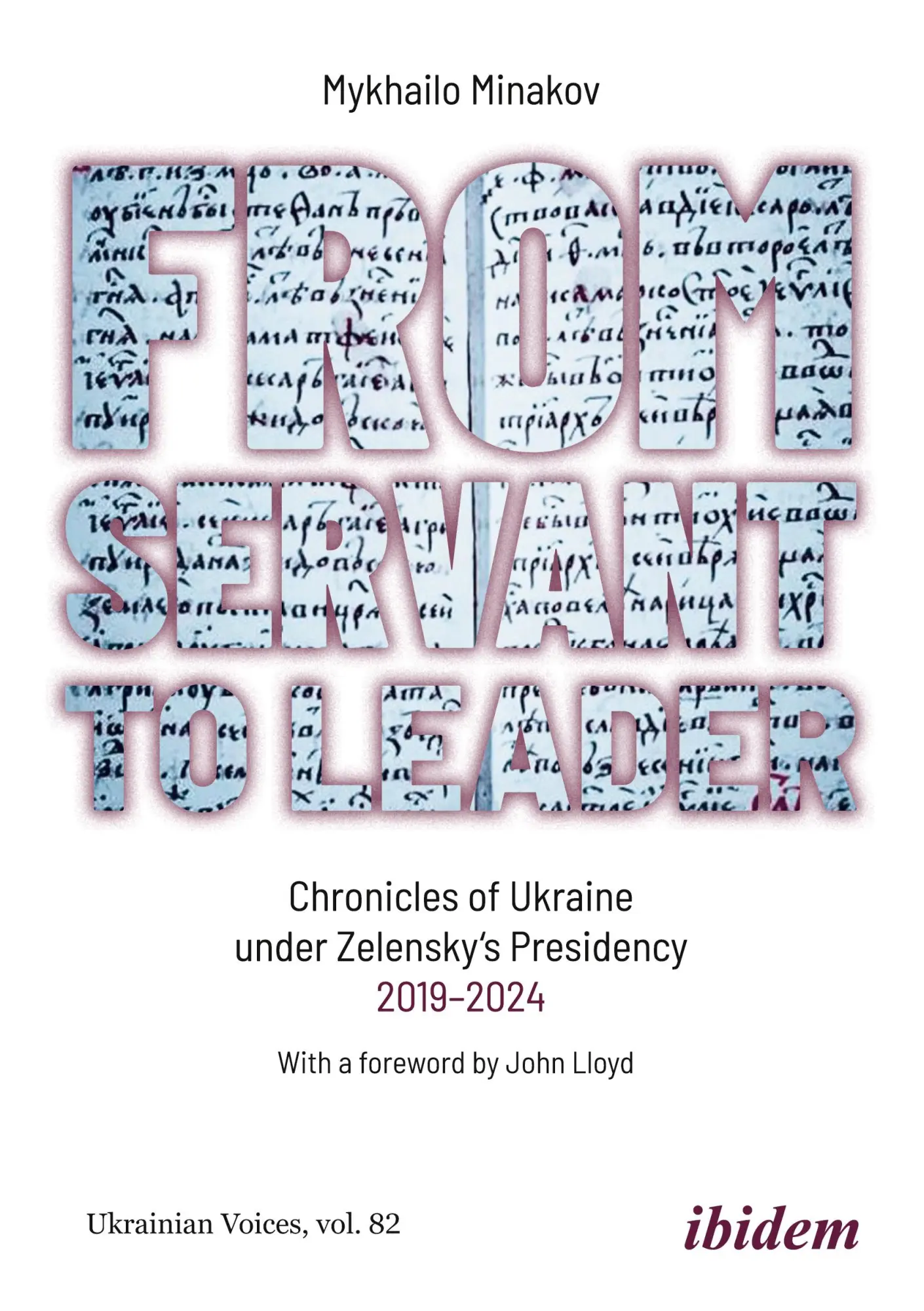 From Servant to Leader: Chronicles of Ukraine Under the Zelensky Presidency, 2019–2024 (Ukrainian Voices)