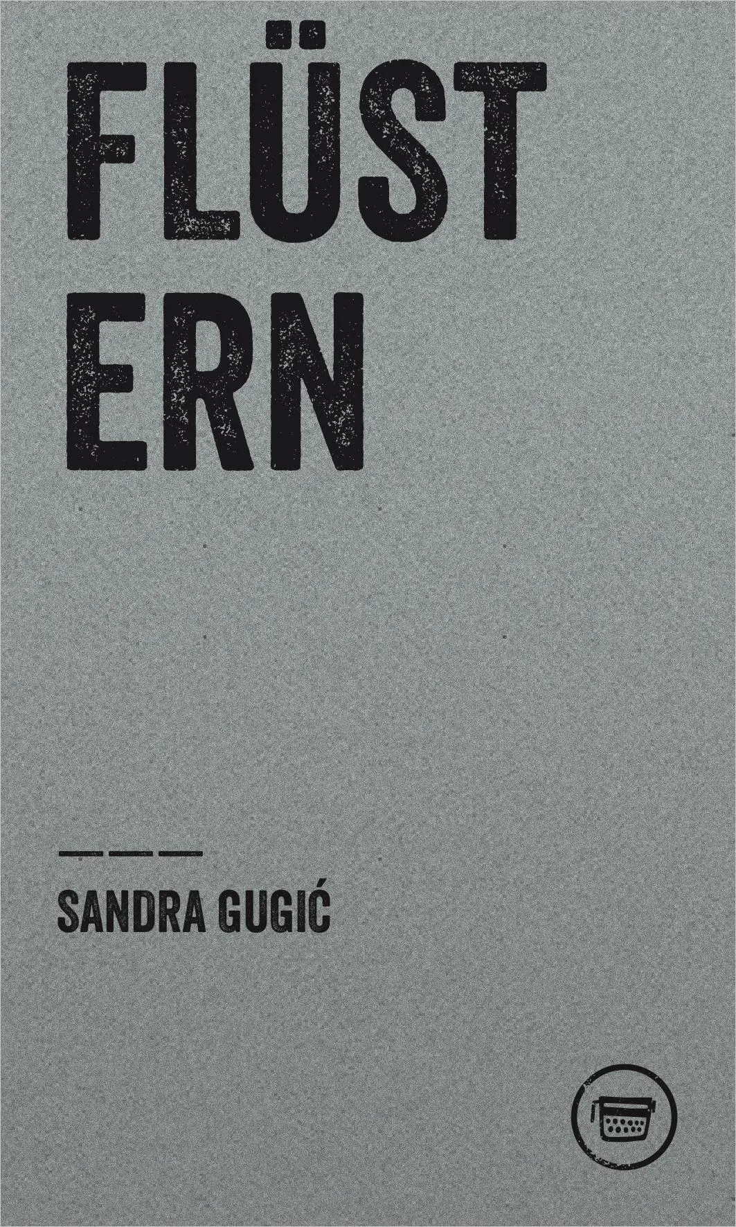 Cover: 9783910320024 | FLÜSTERN | Gugic Sandra | Taschenbuch | Edition Poeticon | 48 S.