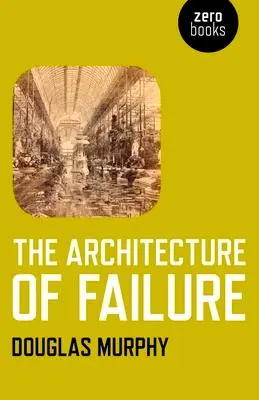 Cover: 9781780990224 | The Architecture of Failure | Douglas Murphy | Taschenbuch | Englisch