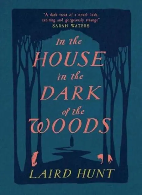 Cover: 9781911590224 | In the House in the Dark of the Woods | Laird Hunt | Taschenbuch