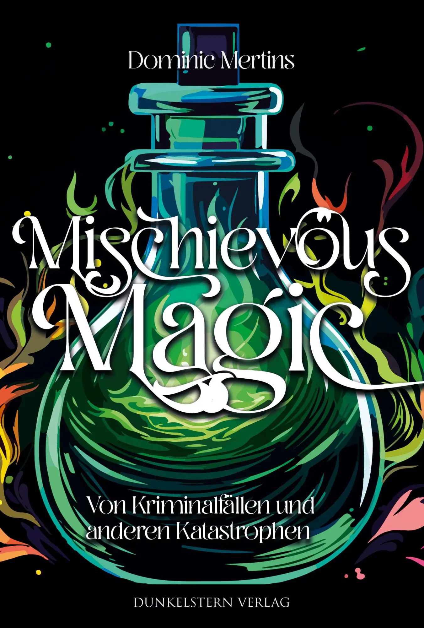 Cover: 9783989470224 | Mischievous Magic - Von Kriminalfällen und anderen Katastrophen | Buch