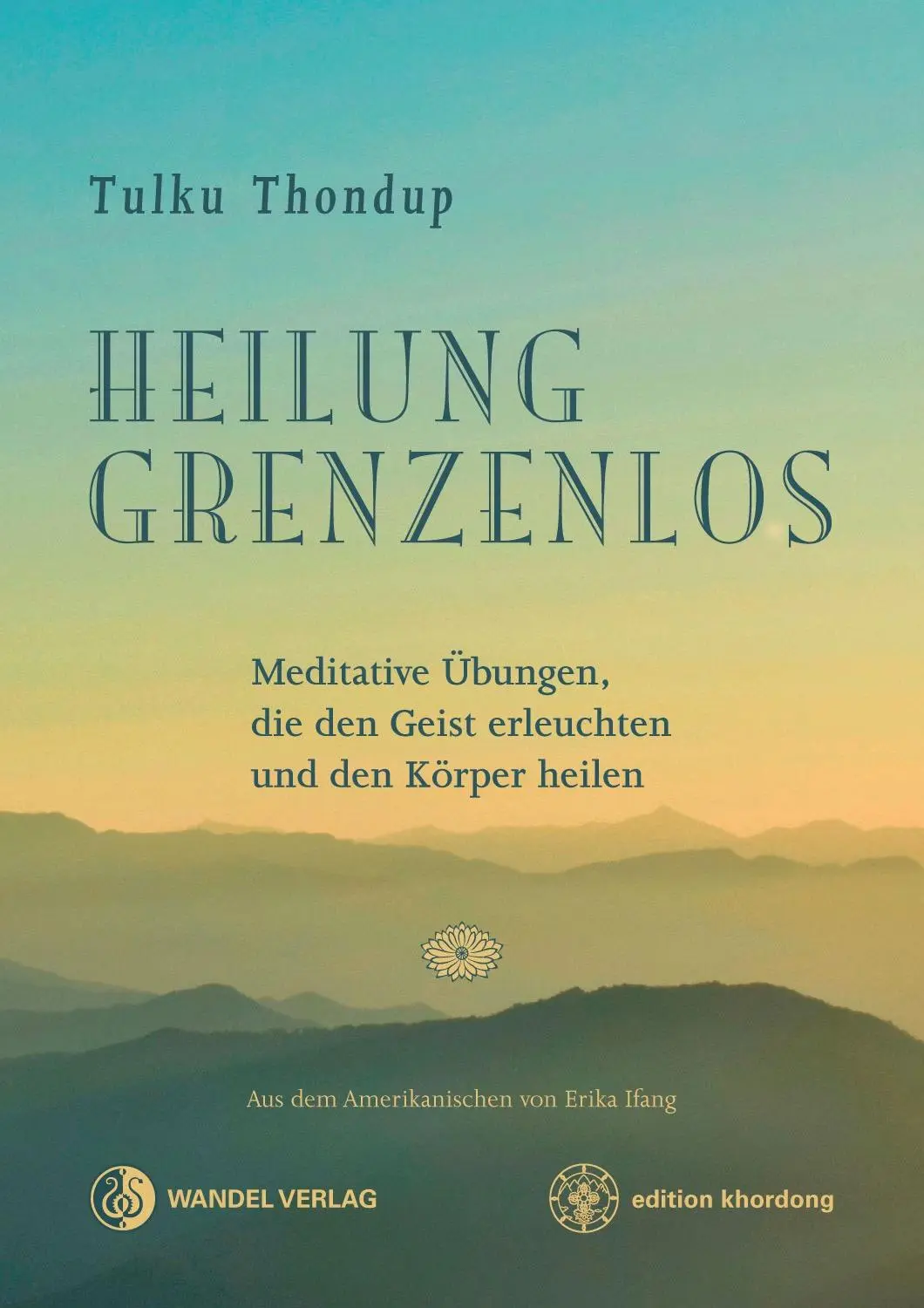 Cover: 9783942380324 | Heilung Grenzenlos | Tulku Thondup | Taschenbuch | edition khordong