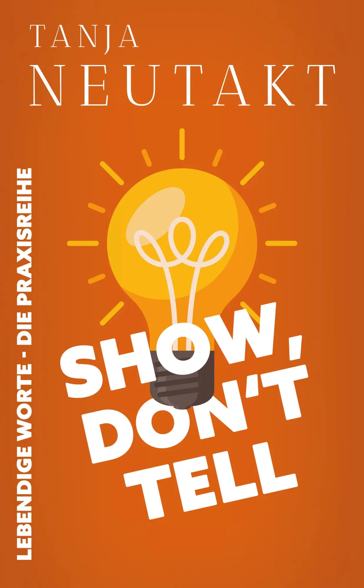 Cover: 9783384840424 | Show, don't tell: Lebendige Worte | Tanja Neutakt | Taschenbuch | 2026