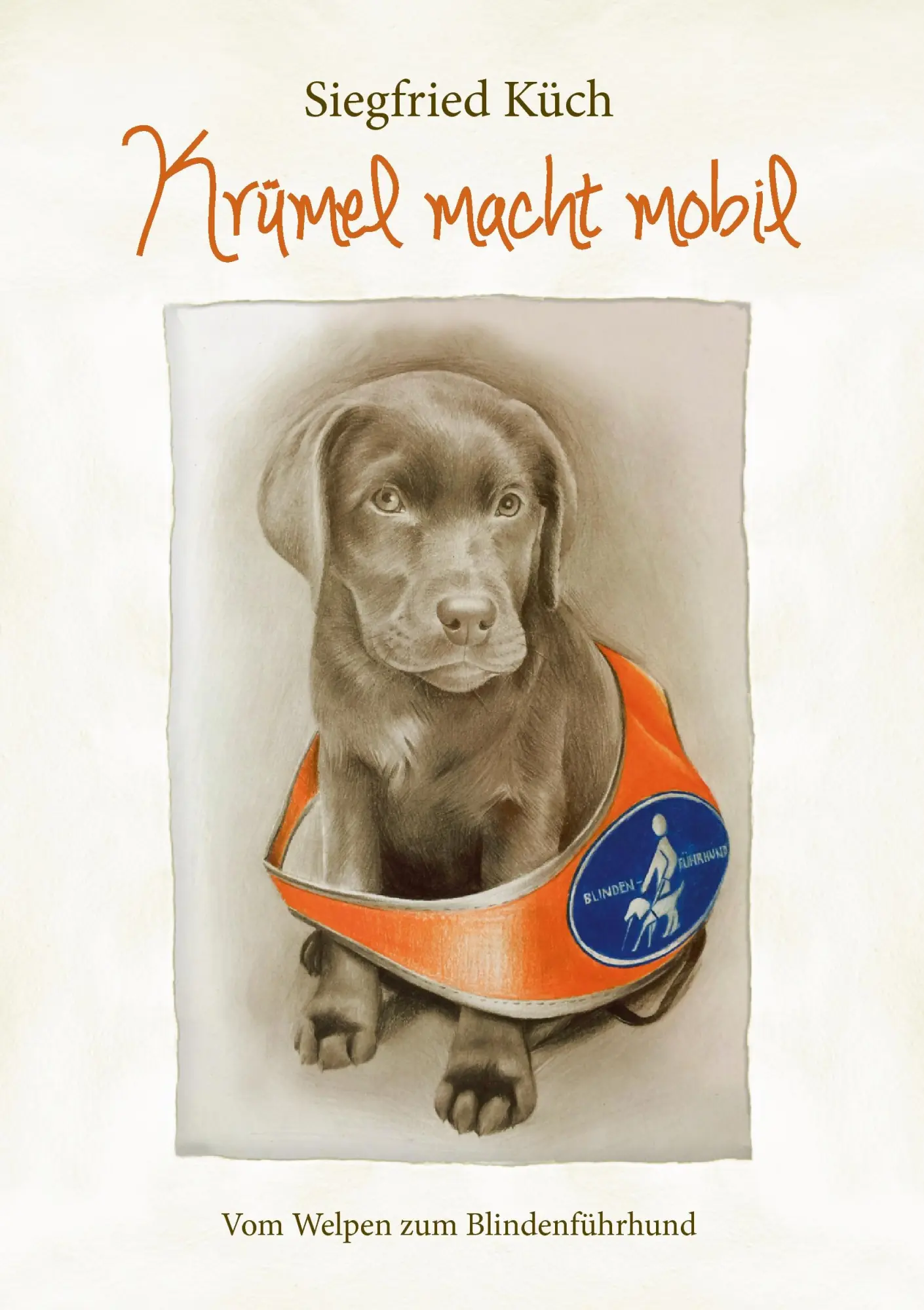 Cover: 9783739270524 | Krümel macht mobil | Vom Welpen zum Blindenführhund | Siegfried Küch