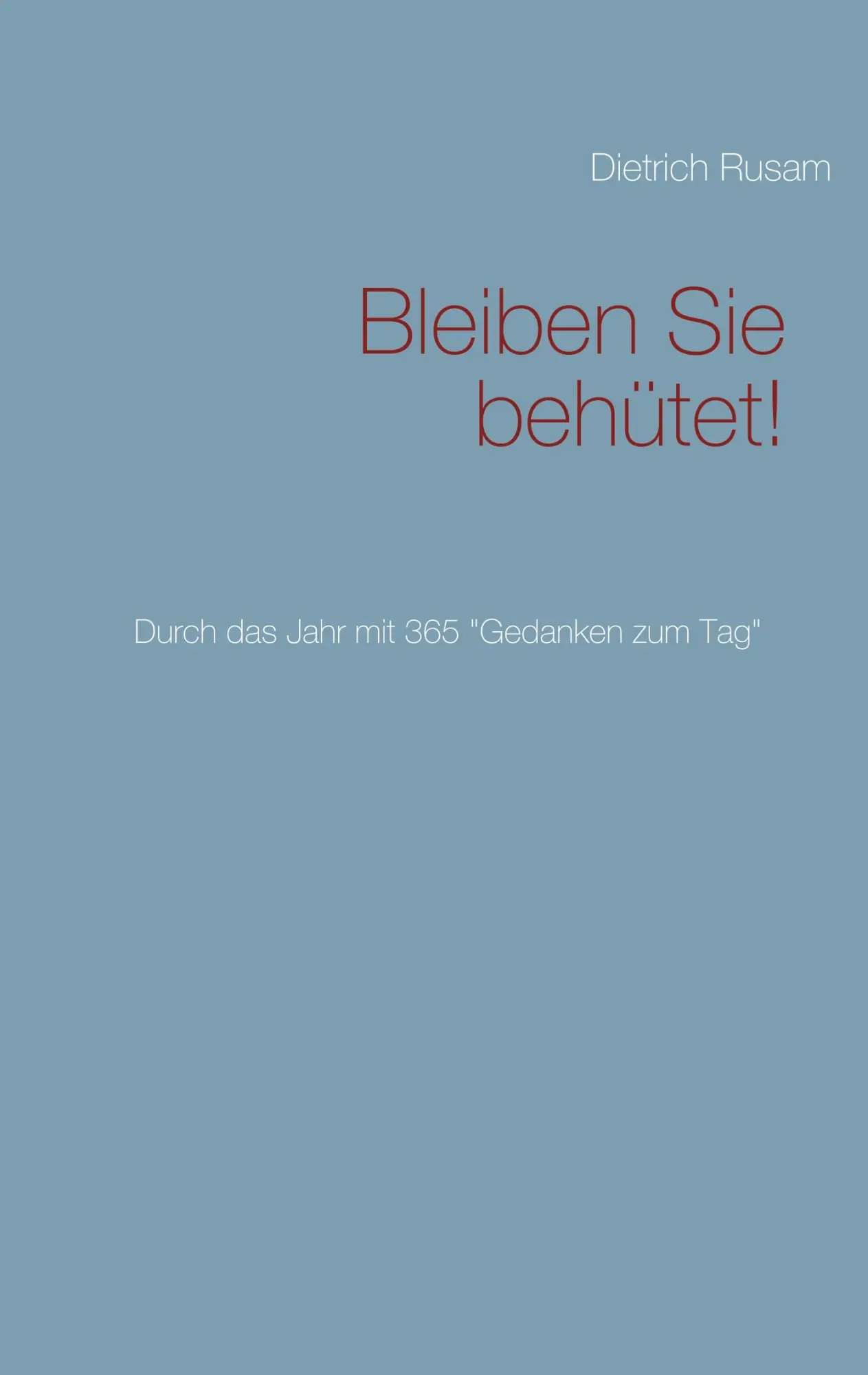 Cover: 9783748180524 | Bleiben Sie behütet! | Durch das Jahr mit 365 "Gedanken zum Tag"