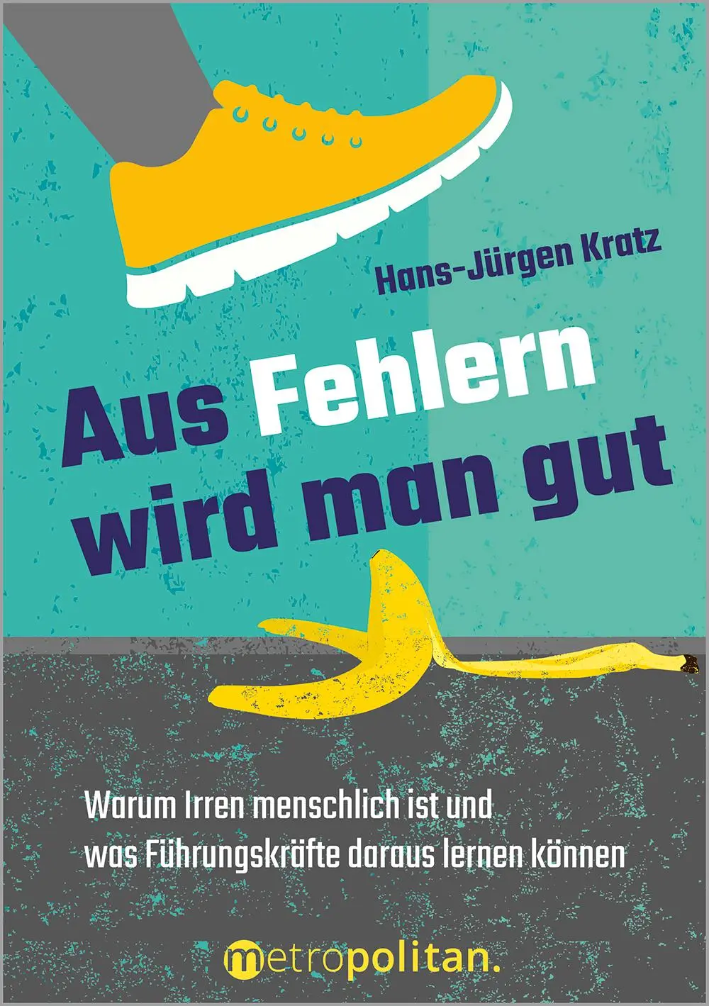Cover: 9783961860524 | Aus Fehlern wird man gut | Hans-Jürgen Kratz | Taschenbuch | 160 S.
