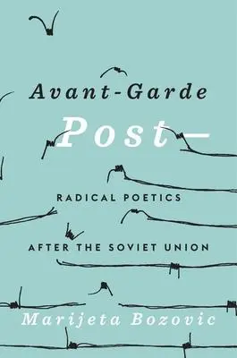 Cover: 9780674290624 | Avant-Garde Post- | Radical Poetics After the Soviet Union | Bozovic