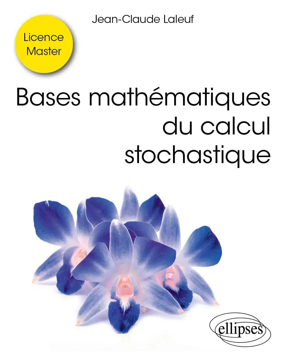 Cover: 9782340110724 | Bases mathématiques du calcul stochastique | Jean-Claude Laleuf | Buch