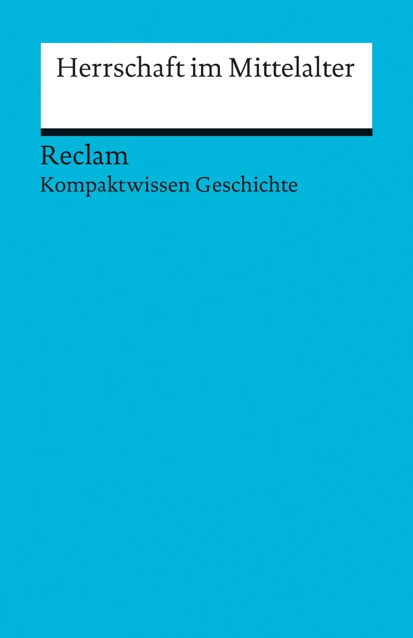 Cover: 9783150170724 | Herrschaft im Mittelalter | (Kompaktwissen Geschichte) | Arnold Bühler