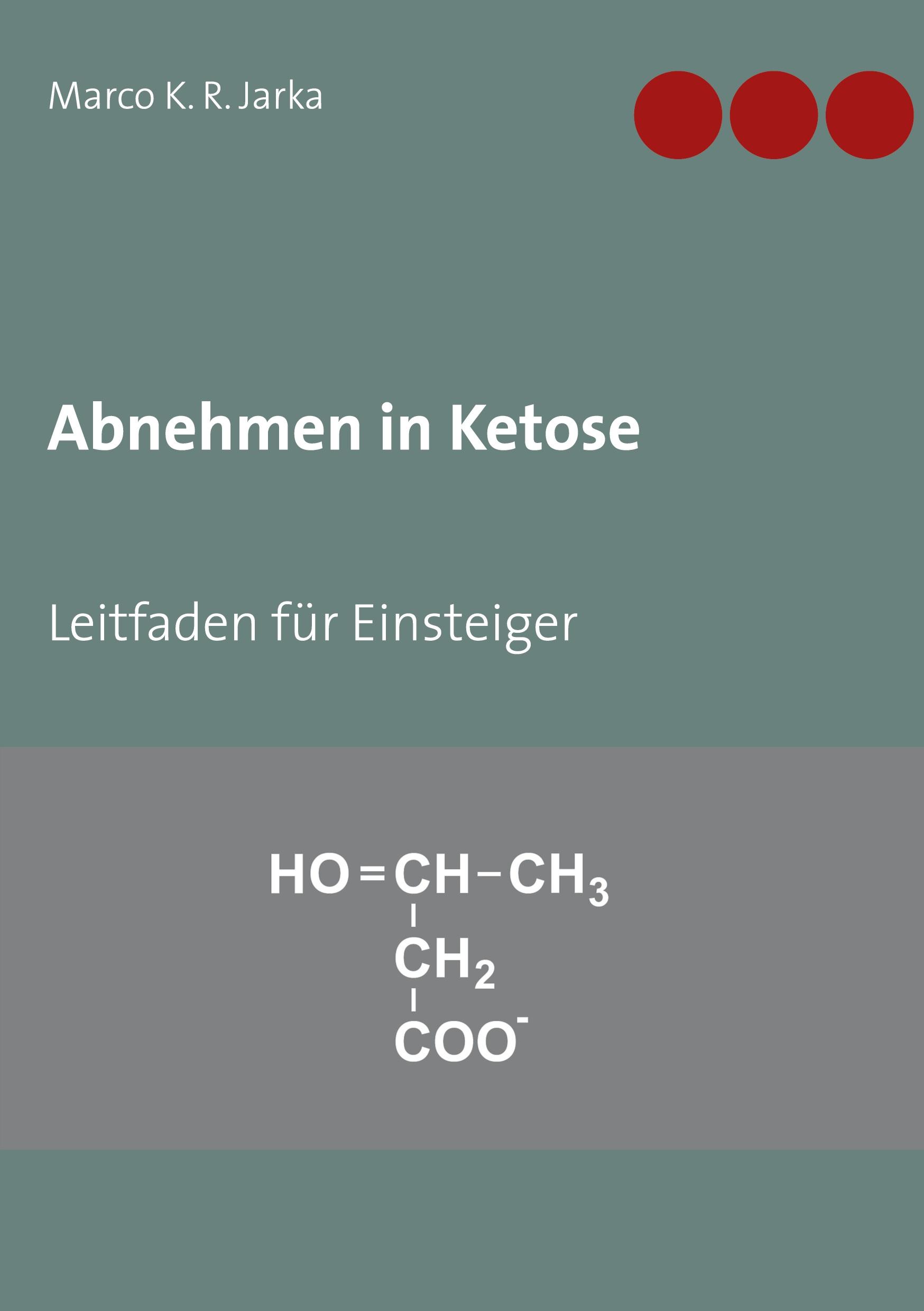 Cover: 9783754310724 | Abnehmen in Ketose | Leitfaden für Einsteiger | Marco K. R. Jarka