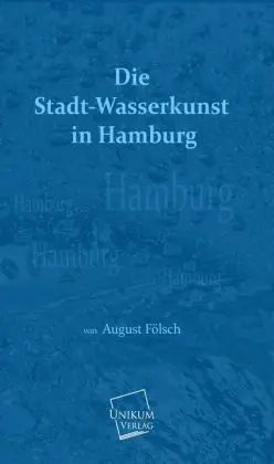 Cover: 9783845700724 | Die Stadt-Wasserkunst in Hamburg | August Fölsch | Taschenbuch | 96 S.