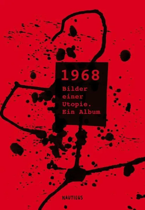 Cover: 9783960540724 | 1968 - Bilder einer Utopie | Ein Album, UTOPIEN FÜR HAND UND KOPF