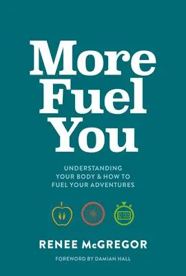 Cover: 9781839810824 | More Fuel You | Understanding Your Body &amp; How to Fuel Your Adventures
