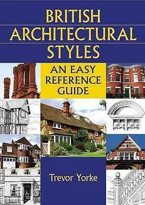 Cover: 9781846740824 | British Architectural Styles | An Easy Reference Guide | Trevor Yorke