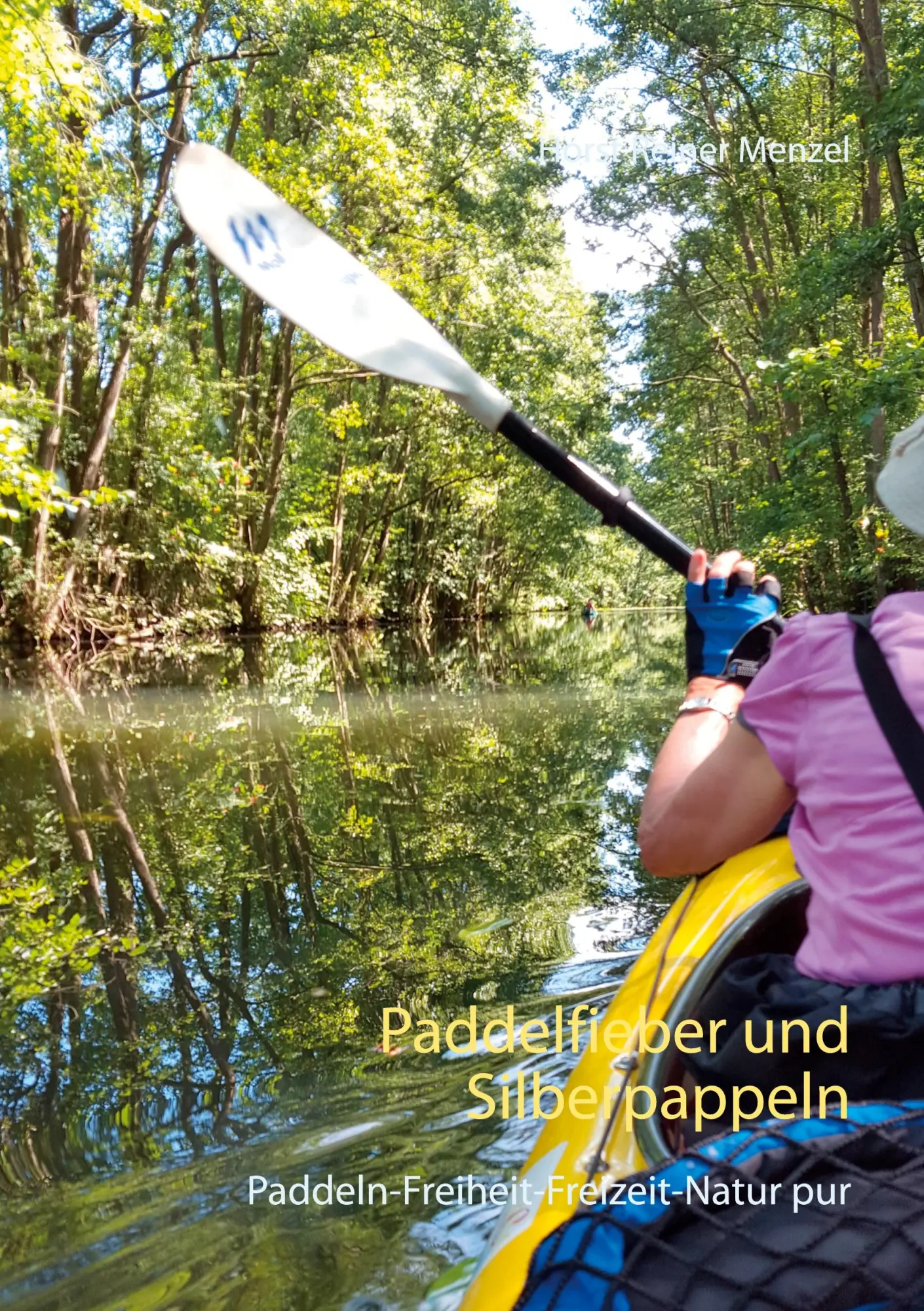 Cover: 9783753480824 | Paddelfieber und Silberpappeln | Paddeln-Freiheit-Freizeit -Natur pur