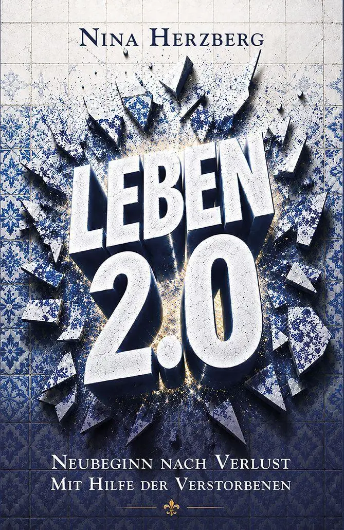 Cover: 9783964420824 | Leben 2.0 | Neubeginn nach Verlust - mit Hilfe der Verstorbenen | Buch