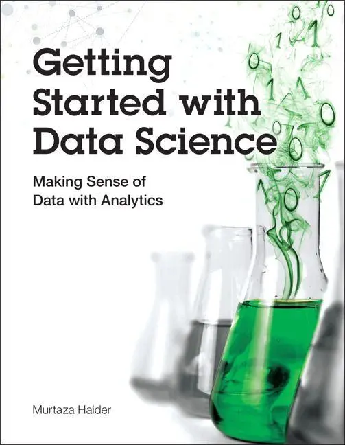 Cover: 9780133991024 | Getting Started with Data Science: Making Sense of Data with Analytics