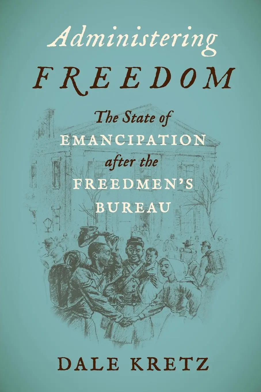 Cover: 9781469671024 | Administering Freedom | Dale Kretz | Taschenbuch | Englisch | 2022