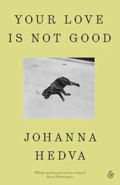 Cover: 9781916751224 | Your Love is Not Good | Johanna Hedva | Taschenbuch | Englisch | 2025