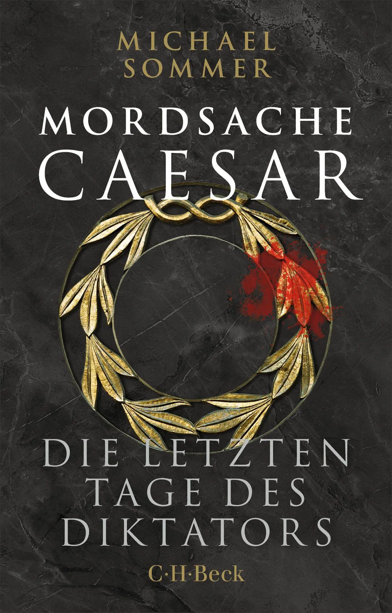 Cover: 9783406841224 | Mordsache Caesar | Die letzten Tage des Diktators | Michael Sommer