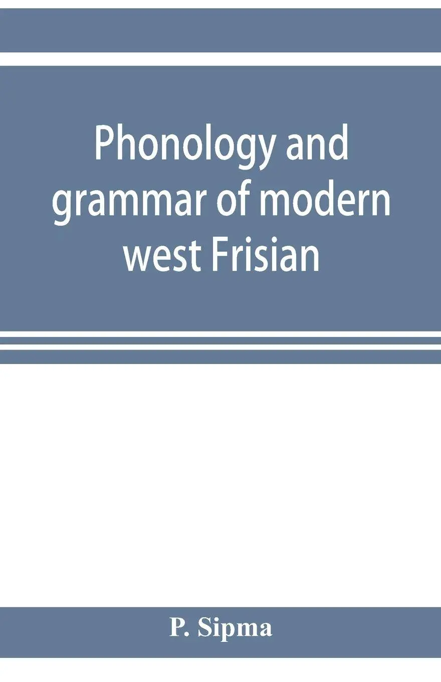 Cover: 9789353921224 | Phonology and grammar of modern west Frisian, with phonetic texts...