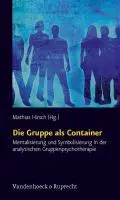 Cover: 9783525491324 | Die Gruppe als Container | Mathias Hirsch | Taschenbuch | 267 S.