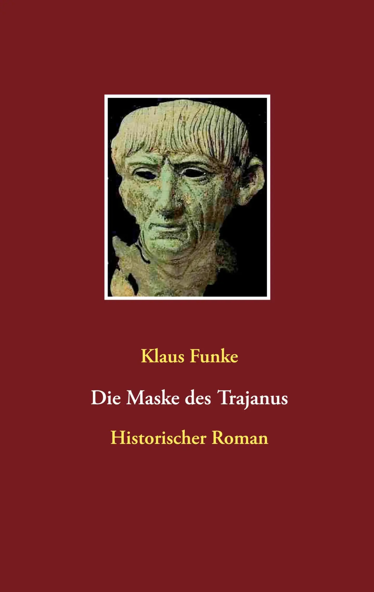 Cover: 9783753401324 | Die Maske des Trajanus | Historischer Roman | Klaus Funke | Buch