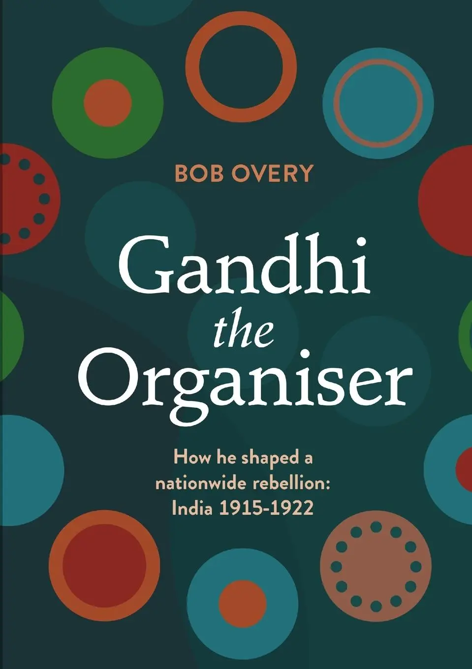 Cover: 9789188061324 | Gandhi the Organiser. How he shaped a nationwide rebellion | Bob Overy