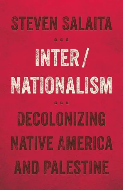 Cover: 9781517901424 | INTER/NATIONALISM 3/E | Steven Salaita | Taschenbuch | PostHumanities