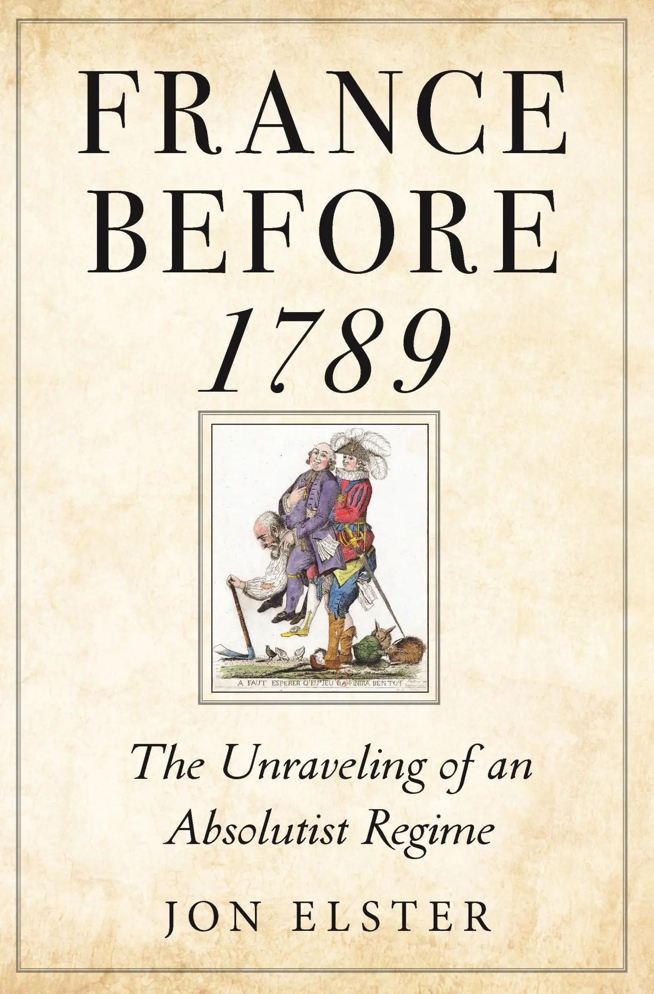 Cover: 9780691241524 | France Before 1789 | The Unraveling of an Absolutist Regime | Elster