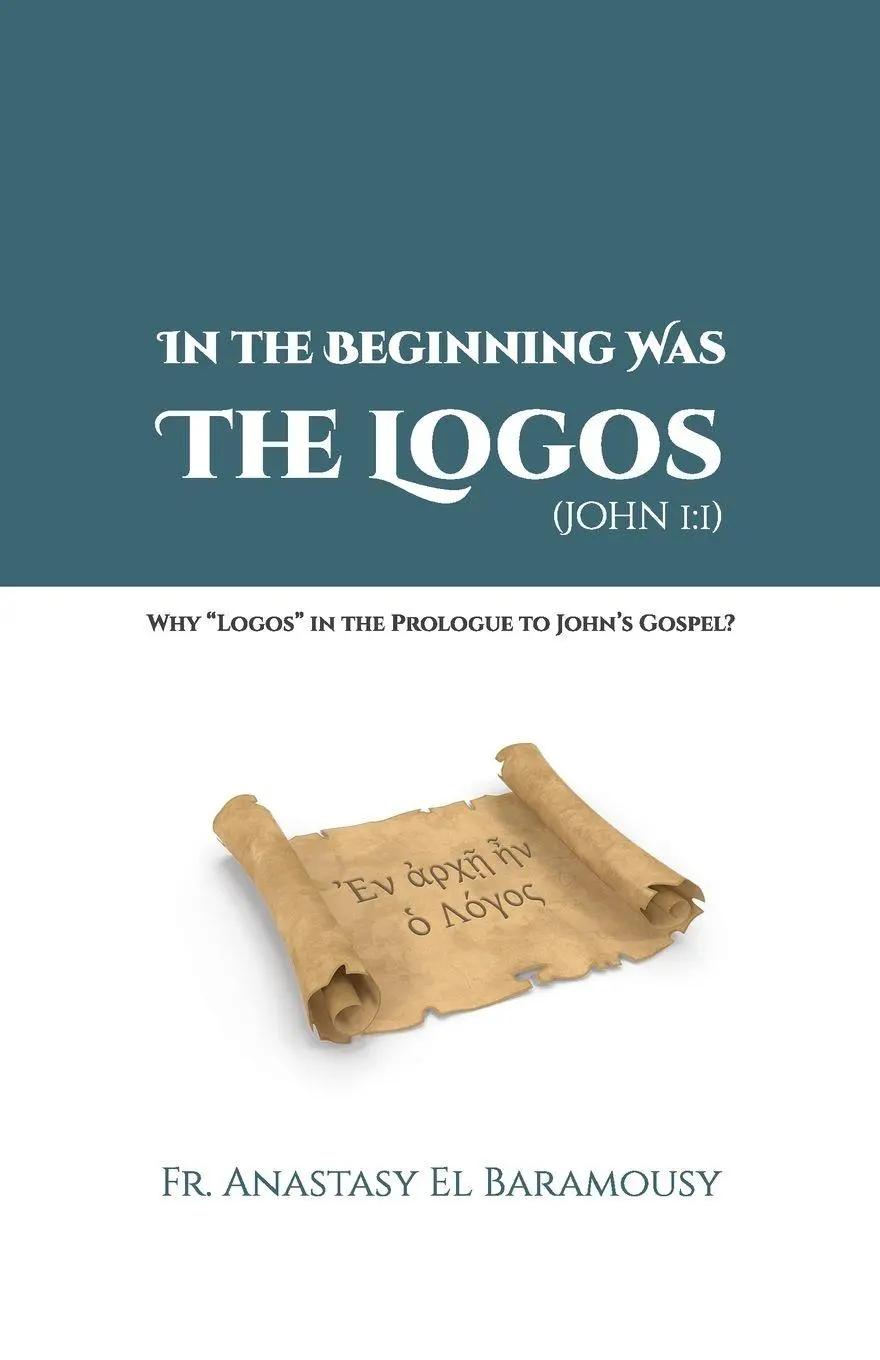 Cover: 9781950831524 | In the Beginning Was the Logos (JOHN 1 | Fr. Anastasy El Baramousy