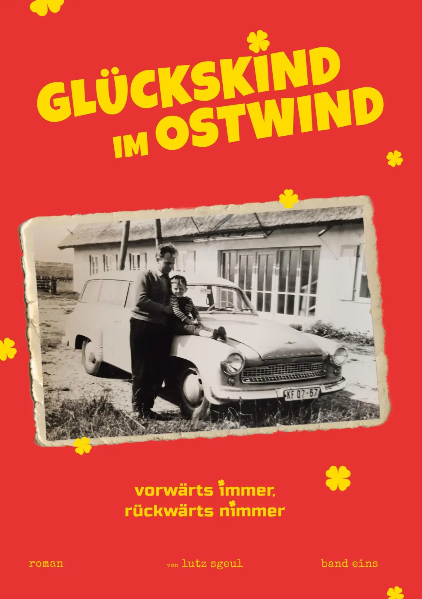 Cover: 9783769321524 | Glückskind im Ostwind | vorwärts immer rückwärts nimmer | Lutz Sgeul