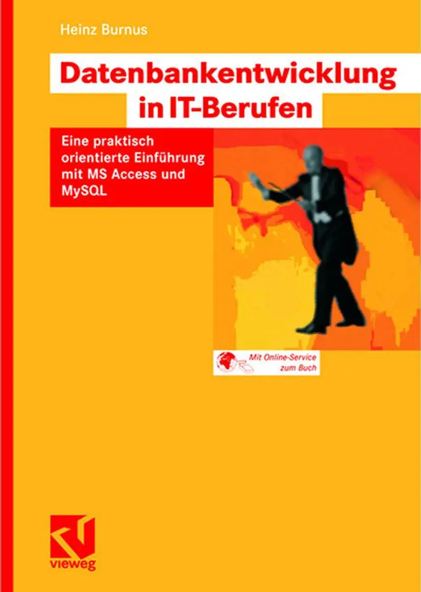 Datenbankentwicklung in IT-Berufen: Eine praktisch orientierte Einführung mit MS Access und MySQL