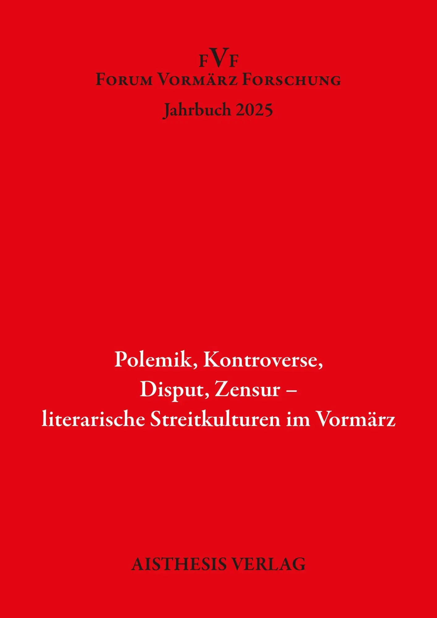 Polemik. Kontroverse, Disput, Zensur - literarische Streitkulturen im Vormärz