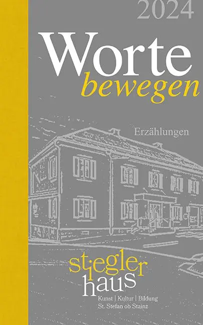 Cover: 9783991081524 | Worte bewegen 2024 | Stieglerhaus - Gemeinnützige Privatstiftung