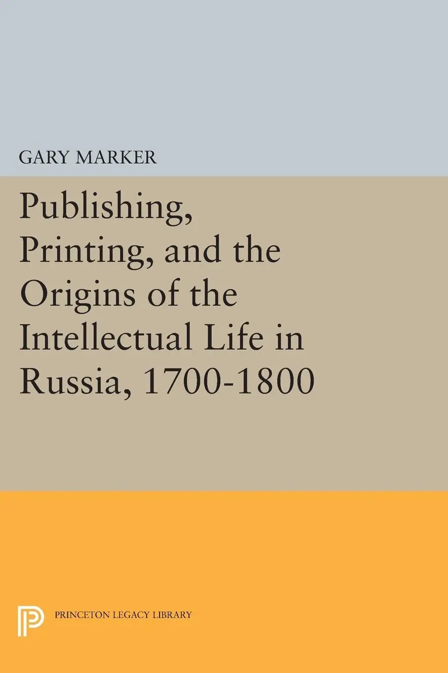 Cover: 9780691611624 | Publishing, Printing, and the Origins of the Intellectual Life in...