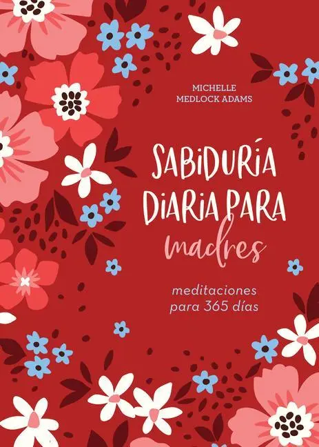 Cover: 9781636091624 | Sabiduría Diaria Para Madres: Meditaciones Para 365 Días | Adams