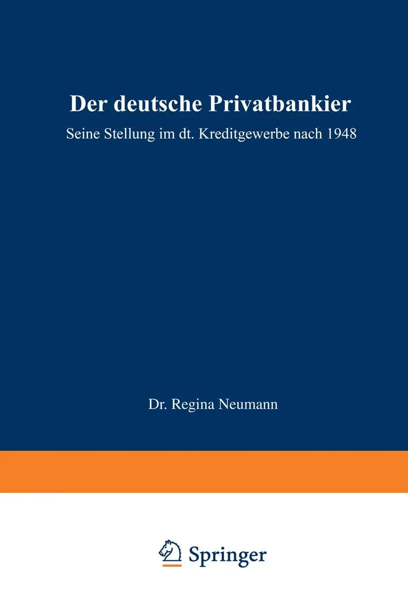 Der Deutsche Privatbankier: Seine Stellung im Deutschen Kreditgewerbe Nach 1948 (German Edition)