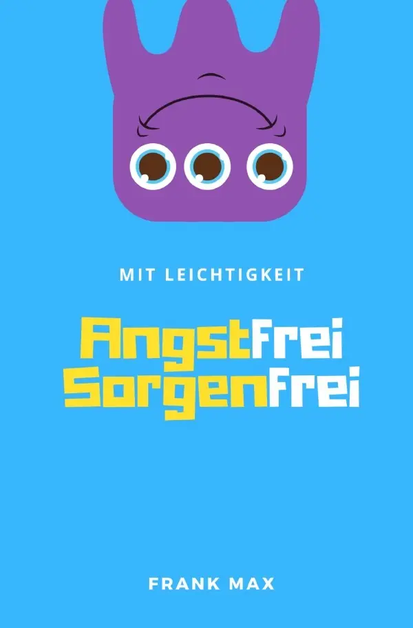 Cover: 9783754911624 | Mit Leichtigkeit - Angstfrei Sorgenfrei | Frank Max | Taschenbuch