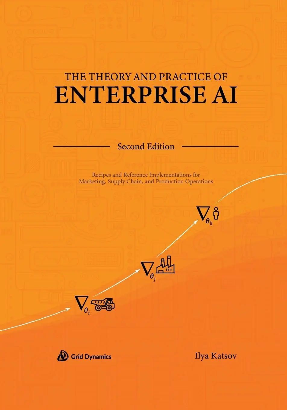 Cover: 9798218291624 | The Theory and Practice of Enterprise AI | Ilya Katsov | Taschenbuch