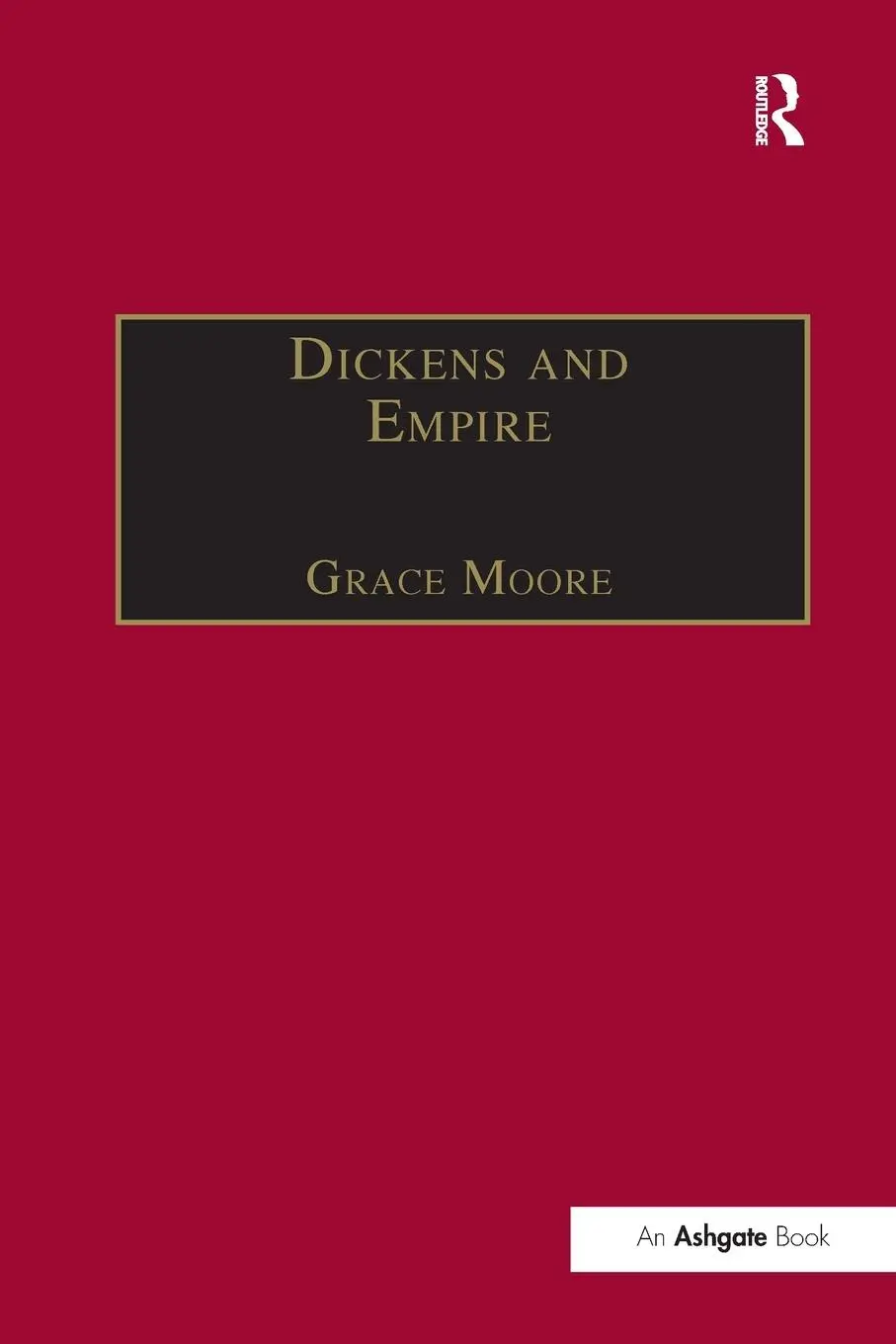 Cover: 9781138251724 | Dickens and Empire | Grace Moore | Taschenbuch | Englisch | 2016