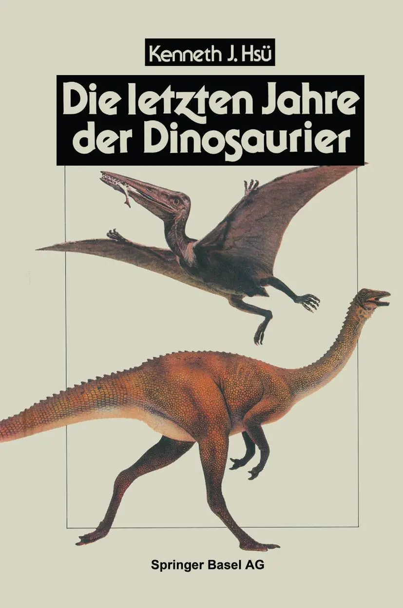 Cover: 9783034861724 | Die letzten Jahre der Dinosaurier | Hsü | Taschenbuch | 270 S. | 2014