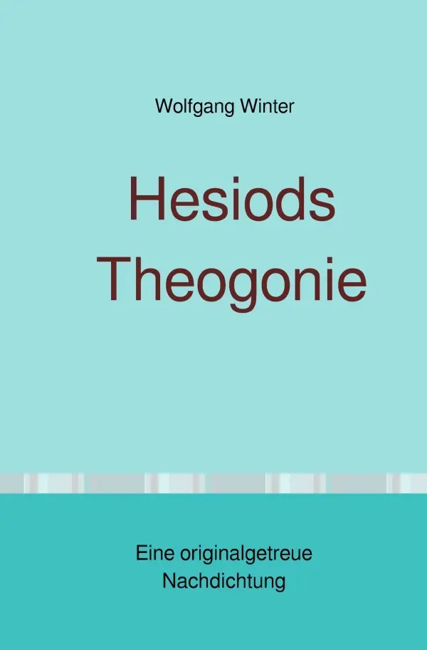 Cover: 9783759881724 | Hesiods Theogonie | Eine originalgetreue Nachdichtung. DE | Winter