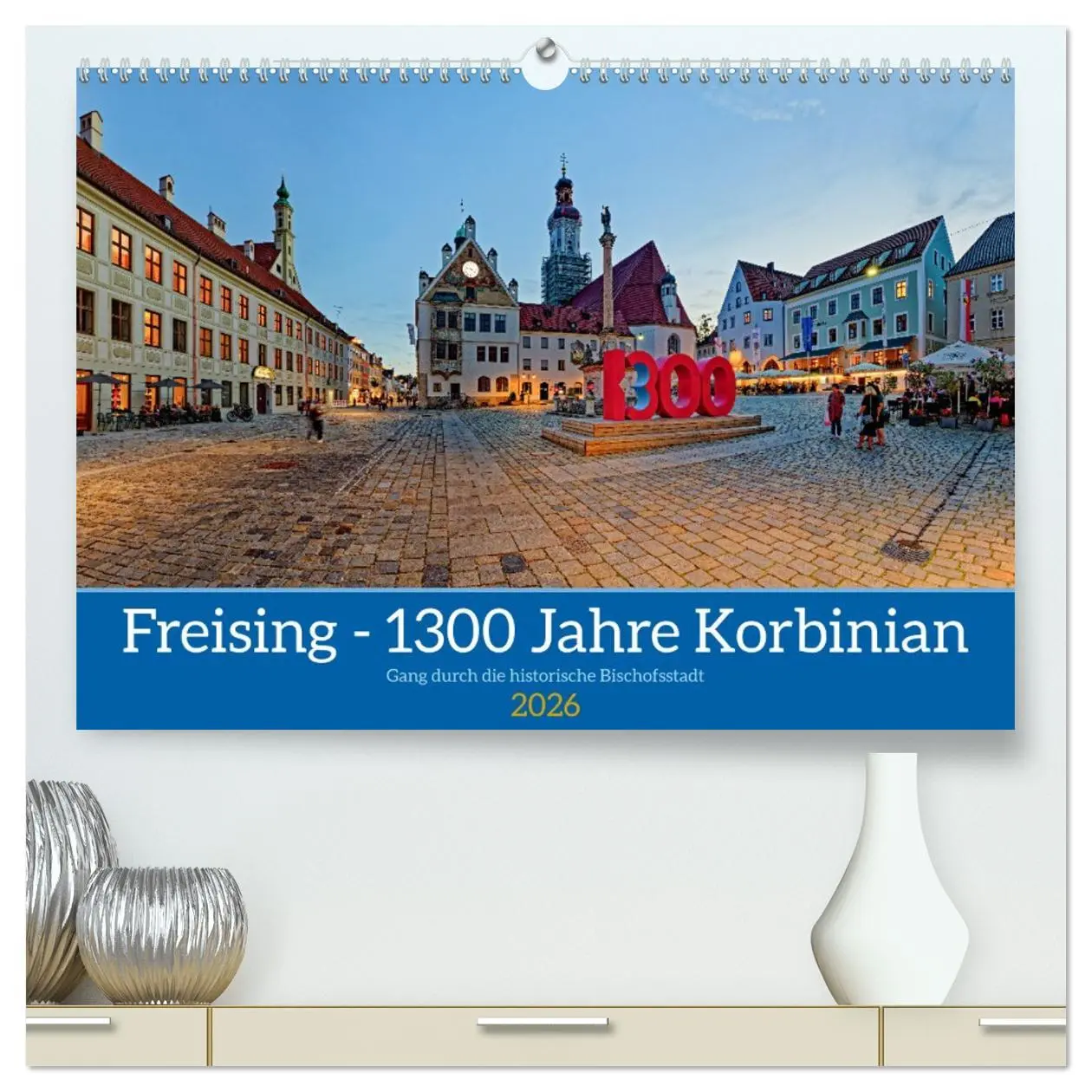 Cover: 9783457371824 | Freising - 1300 Jahre Korbinian (hochwertiger Premium Wandkalender...