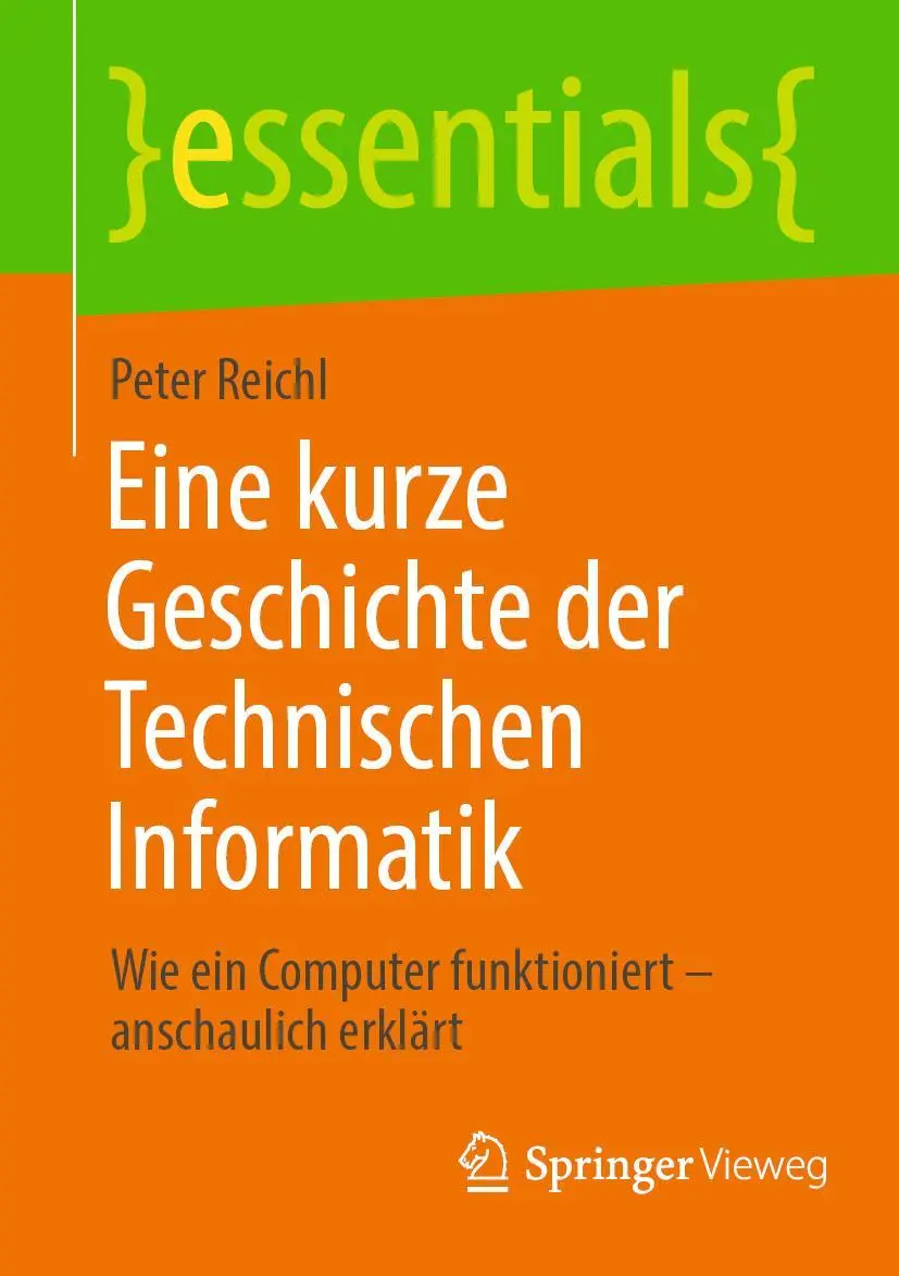 Cover: 9783658411824 | Eine kurze Geschichte der Technischen Informatik | Peter Reichl | Buch