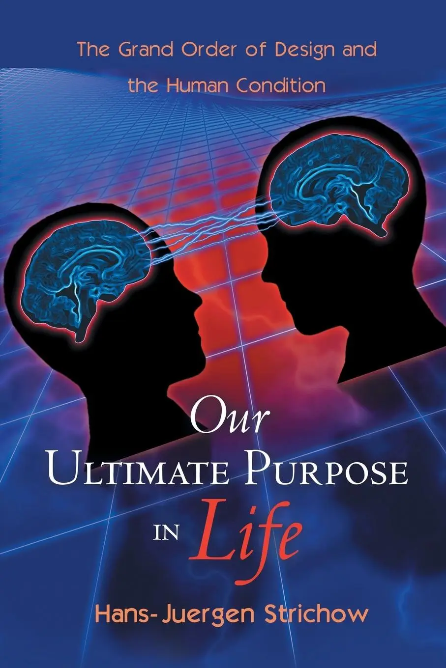 Cover: 9781452511924 | Our Ultimate Purpose in Life | Hans-Juergen Strichow | Taschenbuch