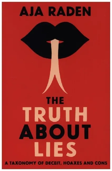Cover: 9781838951924 | The Truth About Lies | A Taxonomy of Deceit, Hoaxes and Cons | Raden