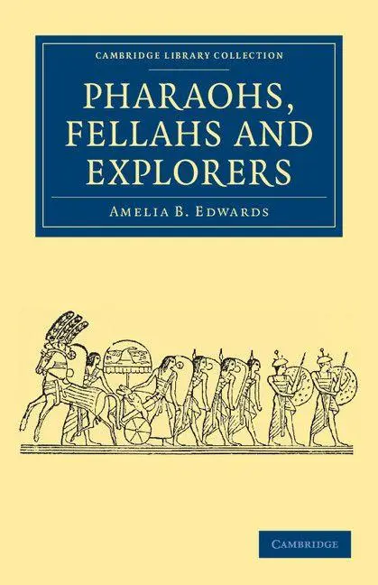 Cover: 9781108042024 | Pharaohs, Fellahs and Explorers | Amelia B. Edwards | Taschenbuch