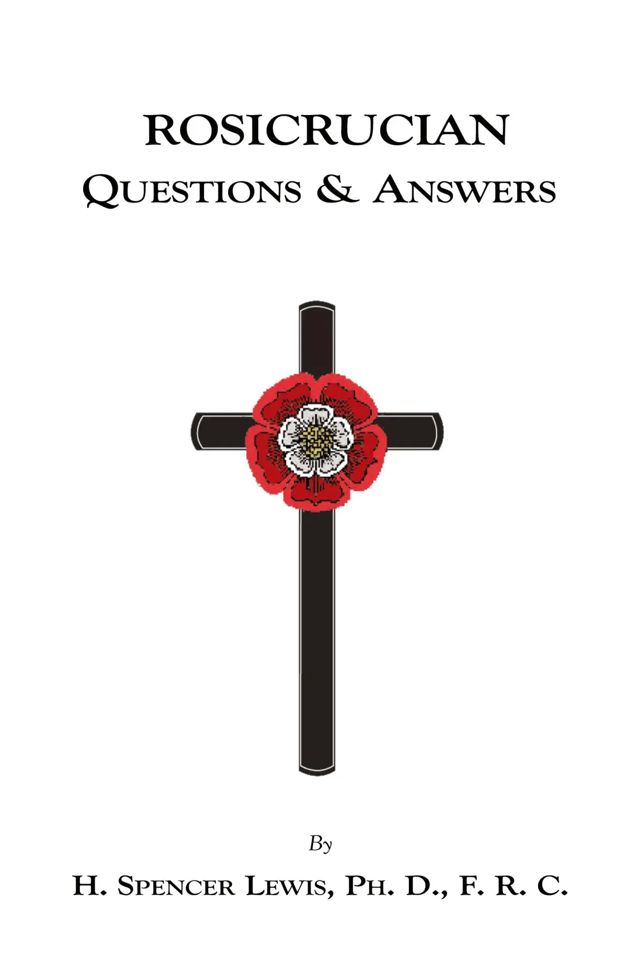 Cover: 9781585092024 | Rosicrucian Questions and Answers | H. Spencer Lewis | Taschenbuch